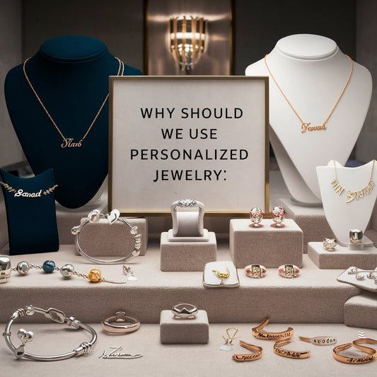 Why Should We Use Personalized Jewelry?